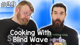 Cooking With Blind Wave #29