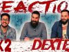 Dexter 1×2 Reaction EARLY ACCESS