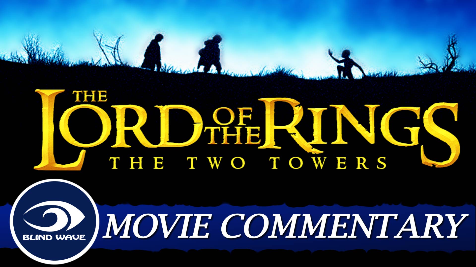 Lotr The Two Towers Commentary Blind Wave