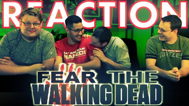 Fear The Walking Dead 1×1 Reaction
