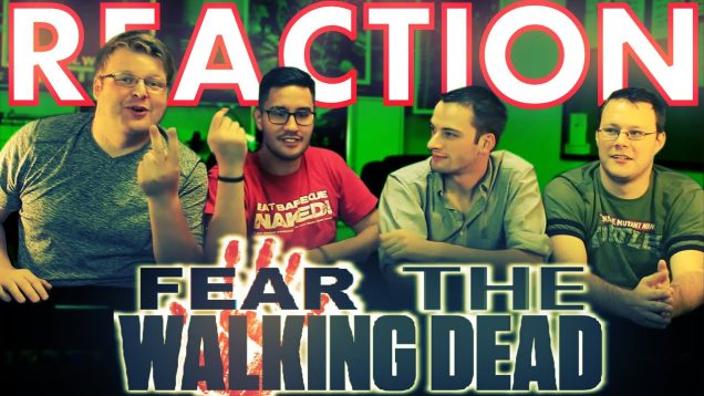 Fear The Walking Dead 1×2 Reaction