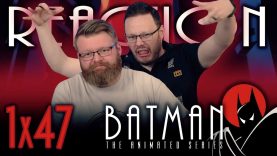 Batman: The Animated Series 1×47 Reaction